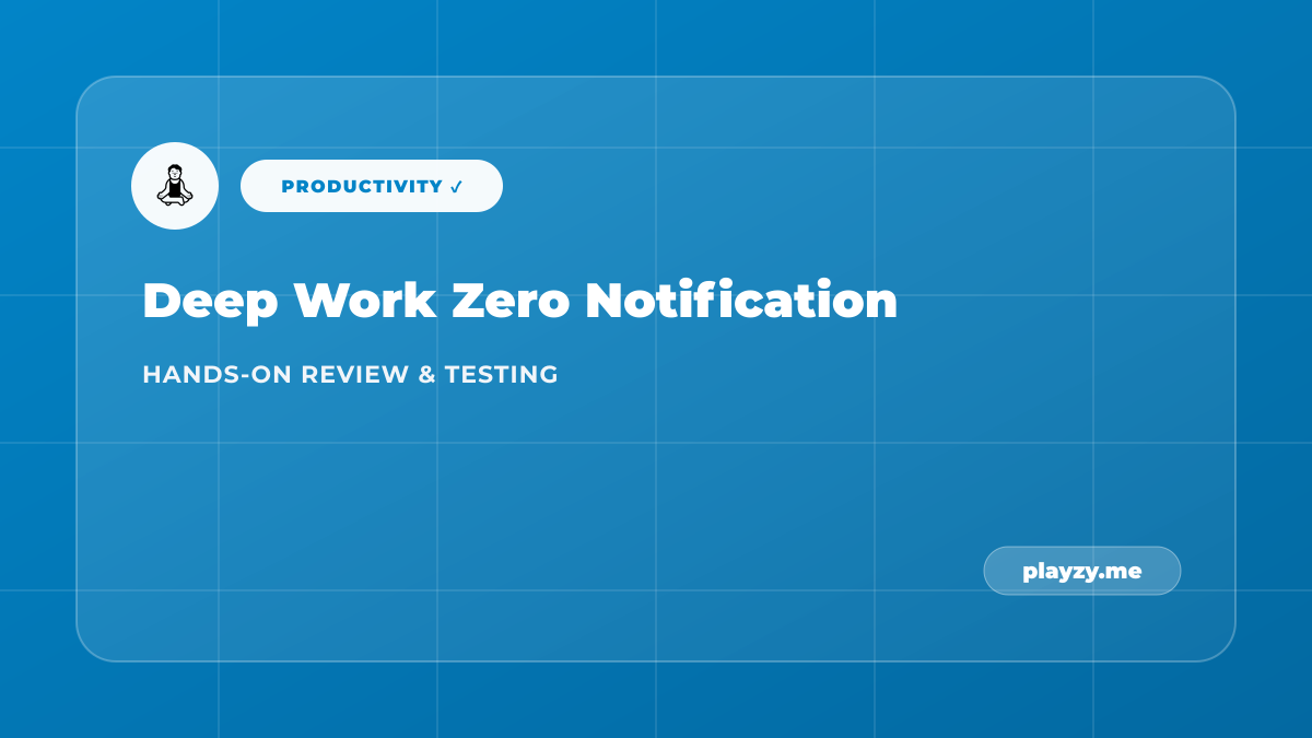 Deep Work in a Distracted World: Building a Zero-Notification Setup